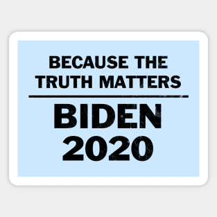 Vote Biden because the truth matters Magnet